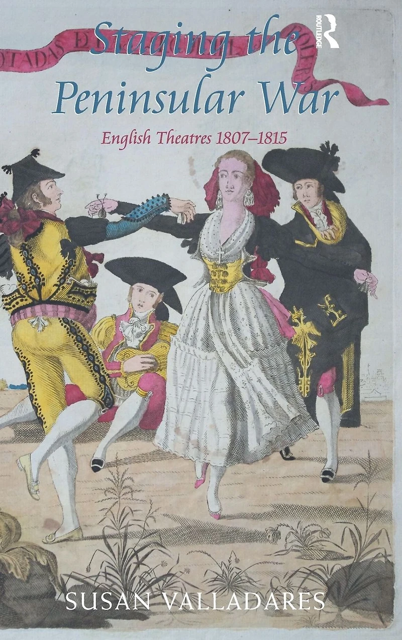 Staging the Peninsular War: English Theatres 1807-1815