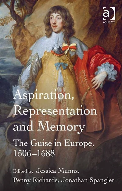 Aspiration, Representation and Memory: The Guise in Europe, 1506-1688
