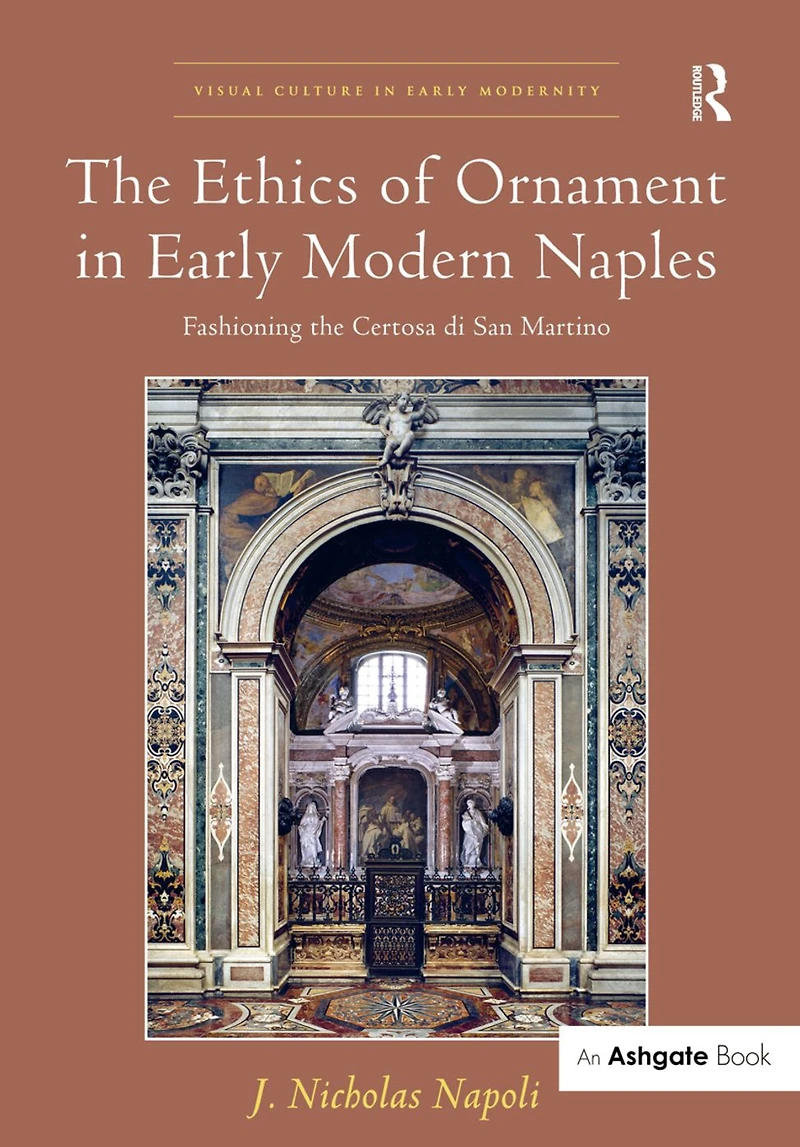 the Ethics of Ornament Early Modern Naples: Fashioning Certosa di San Martino