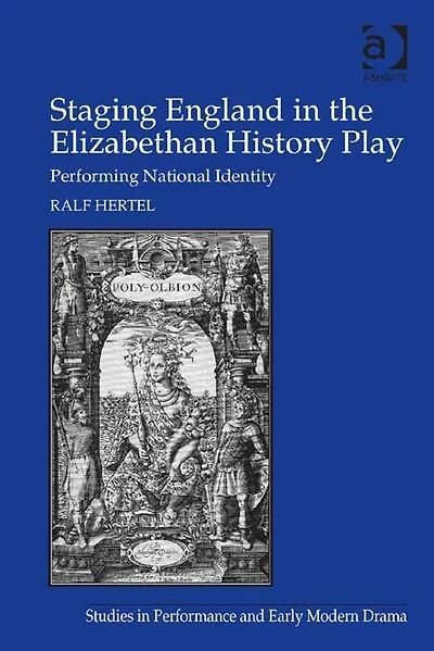 Staging England the Elizabethan History Play: Performing National Identity