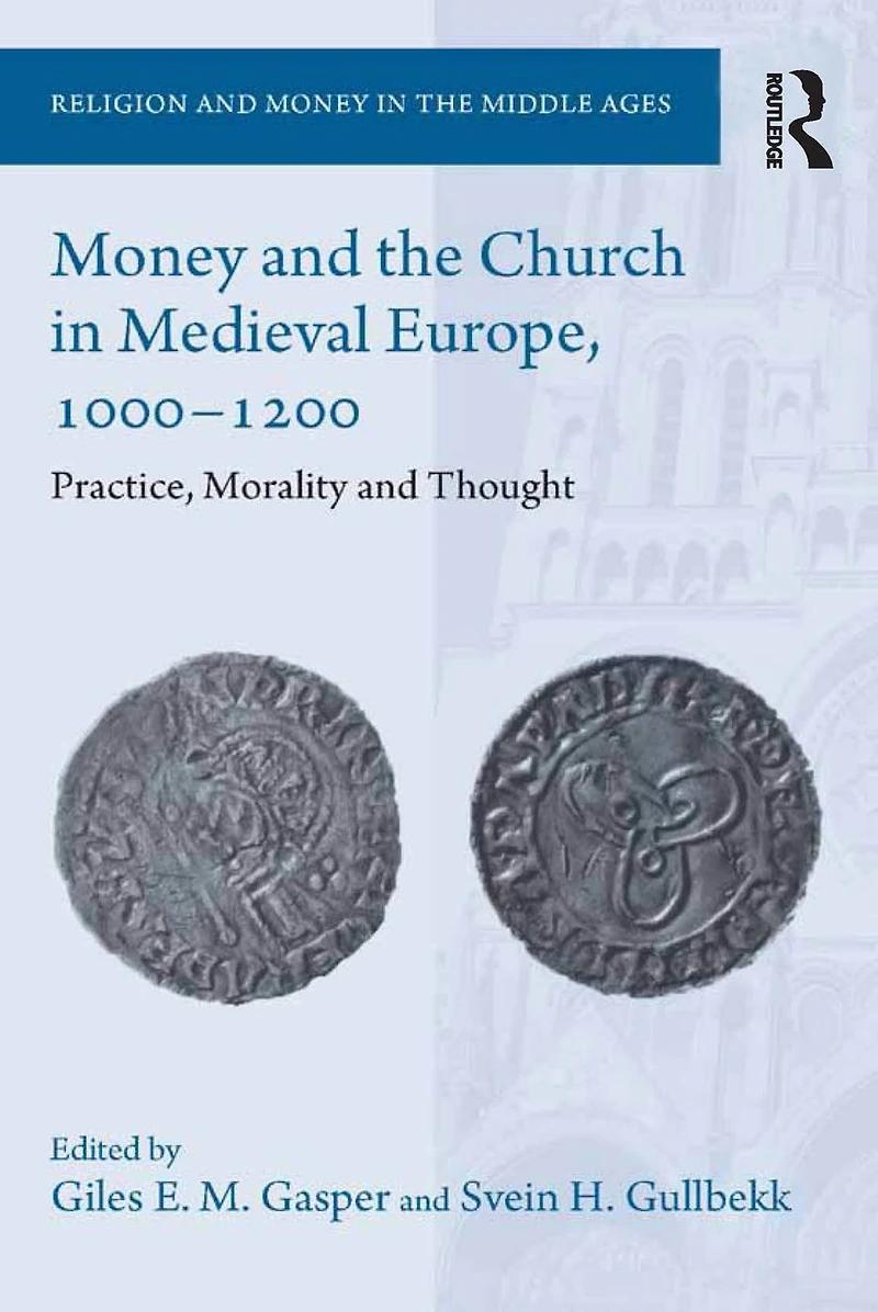 Money and the Church Medieval Europe, 1000-1200: Practice, Morality Thought