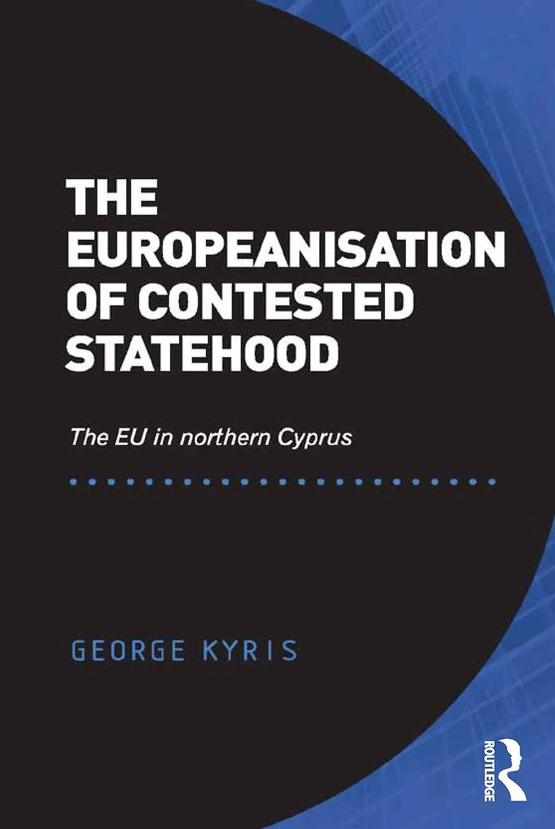 The Europeanisation of Contested Statehood: EU northern Cyprus