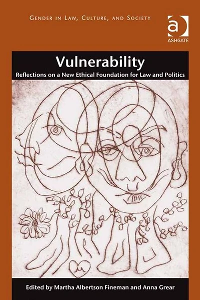 Vulnerability: Reflections on a New Ethical Foundation for Law and Politics