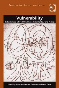 Vulnerability: Reflections on a New Ethical Foundation for Law and Politics