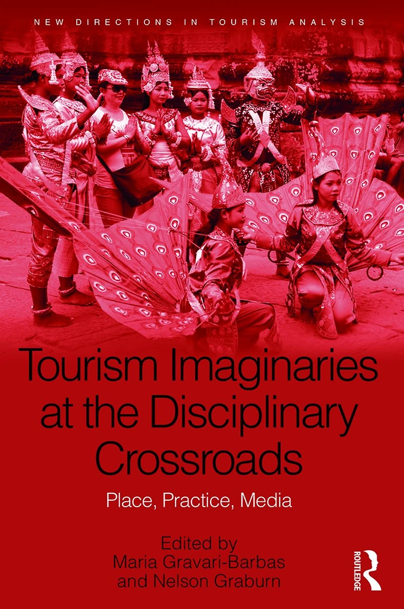 Tourism Imaginaries at the Disciplinary Crossroads: Place, Practice, Media