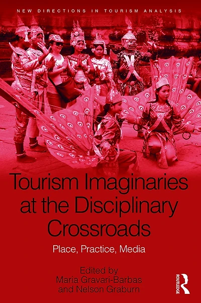 Tourism Imaginaries at the Disciplinary Crossroads: Place, Practice, Media
