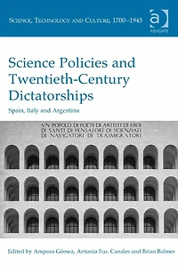 Science Policies and Twentieth-Century Dictatorships: Spain, Italy and Argentina