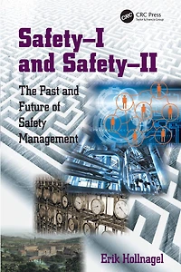 Safety-I and Safety-II: The Past Future of Safety Management