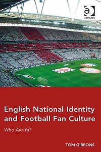 English National Identity and Football Fan Culture: Who Are Ya?