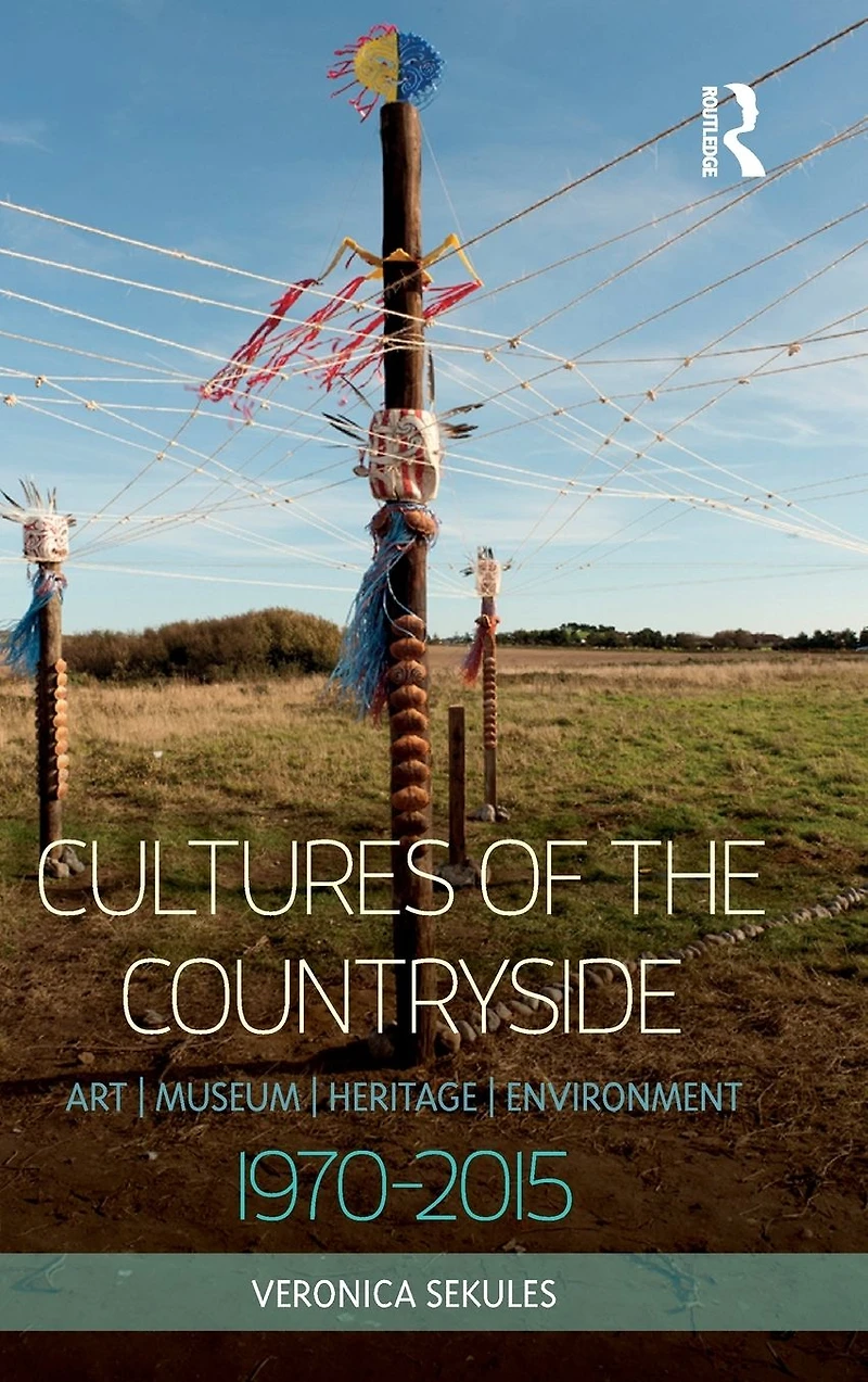 Cultures of the Countryside: Art, Museum, Heritage, and Environment, 1970-2015