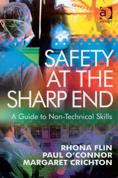 Safety at the Sharp End: A Guide to Non-Technical Skills