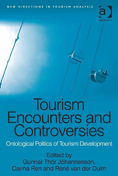 Tourism Encounters and Controversies: Ontological Politics of Tourism Development