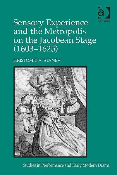 Sensory Experience and the Metropolis on Jacobean Stage (1603-1625)