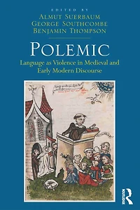 Polemic: Language as Violence Medieval and Early Modern Discourse