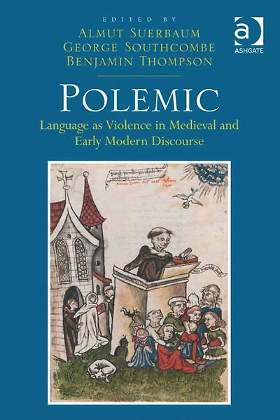 Polemic: Language as Violence in Medieval and Early Modern Discourse