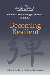 Resilience Engineering Practice, Volume 2: Becoming Resilient