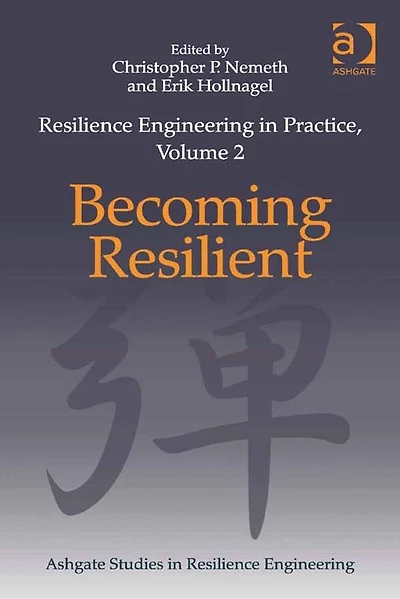 Resilience Engineering in Practice, Volume 2: Becoming Resilient