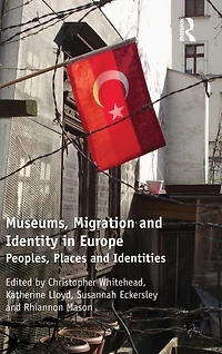 Museums, Migration and Identity Europe: Peoples, Places Identities