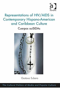 Representations of HIV/AIDS Contemporary Hispano-American and Caribbean Culture: Cuerpos suiSIDAs