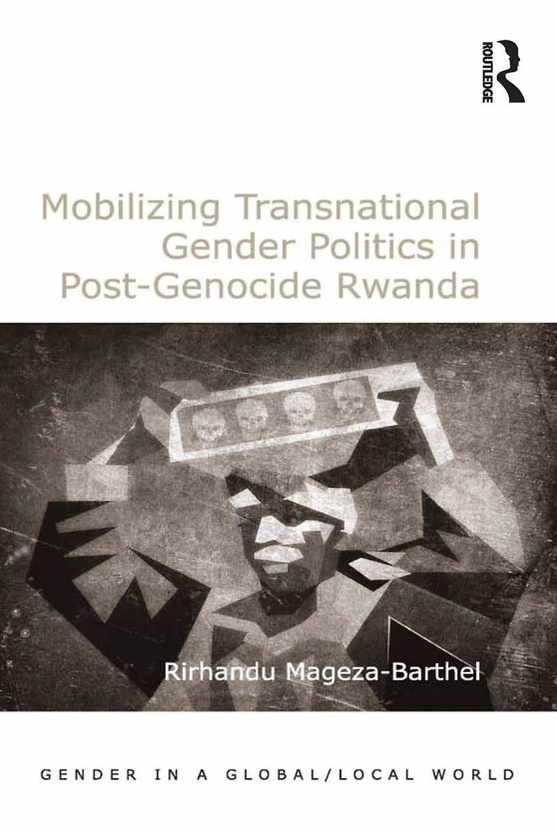 Mobilizing Transnational Gender Politics Post-Genocide Rwanda
