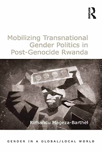 Mobilizing Transnational Gender Politics Post-Genocide Rwanda