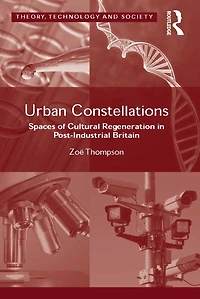 Urban Constellations: Spaces of Cultural Regeneration Post-Industrial Britain