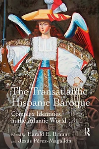 the Transatlantic Hispanic Baroque: Complex Identities Atlantic World
