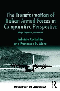 The Transformation of Italian Armed Forces Comparative Perspective: Adapt, Improvise, Overcome?