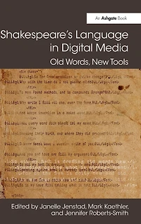 Shakespeare's Language Digital Media: Old Words, New Tools