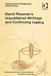 David Riesman's Unpublished Writings and Continuing Legacy