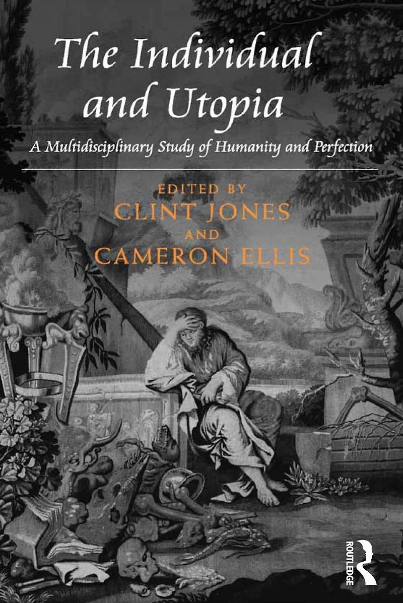 The Individual and Utopia: A Multidisciplinary Study of Humanity Perfection