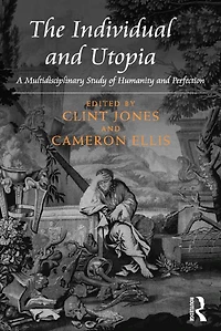 The Individual and Utopia: A Multidisciplinary Study of Humanity Perfection