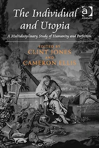 The Individual and Utopia: A Multidisciplinary Study of Humanity Perfection