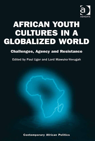 African Youth Cultures in a Globalized World: Challenges, Agency and Resistance