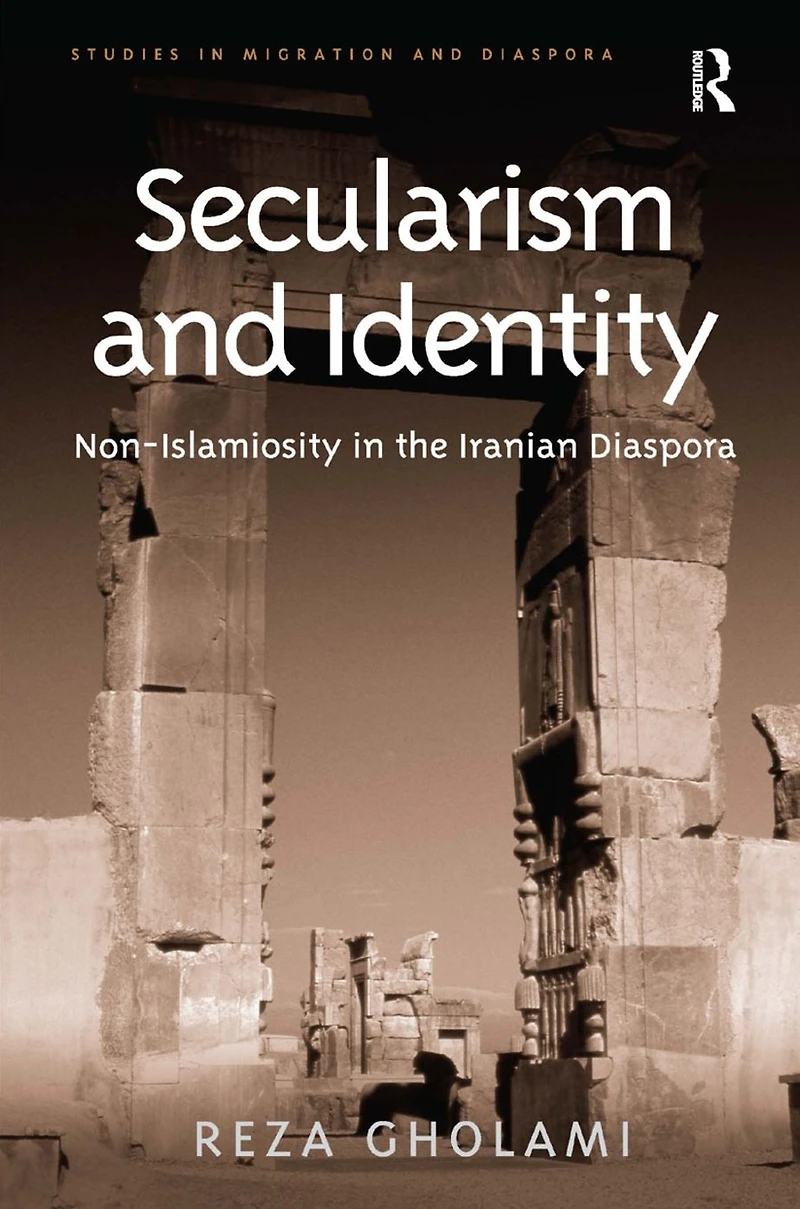 Secularism and Identity: Non-Islamiosity the Iranian Diaspora