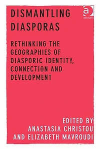Dismantling Diasporas: Rethinking the Geographies of Diasporic Identity, Connection and Development