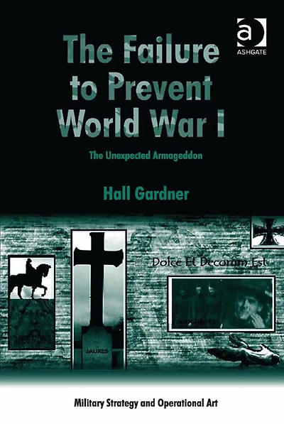 The Failure to Prevent World War I: The Unexpected Armageddon