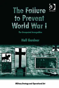 The Failure to Prevent World War I: The Unexpected Armageddon