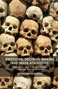 Emotions, Decision-Making and Mass Atrocities: Through the Lens of Macro-Micro Integrated Theoretical Model