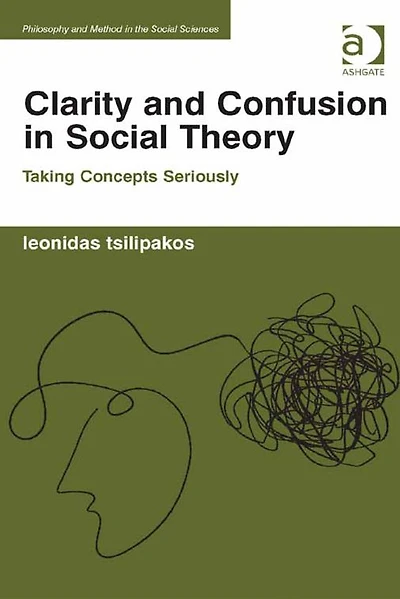 Clarity and Confusion Social Theory: Taking Concepts Seriously