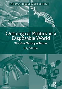 Ontological Politics a Disposable World: The New Mastery of Nature
