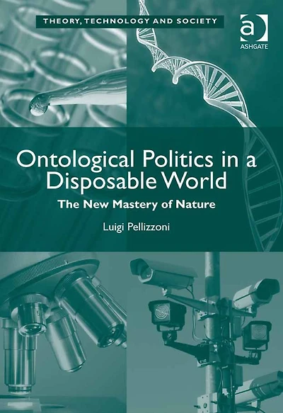 Ontological Politics a Disposable World: The New Mastery of Nature