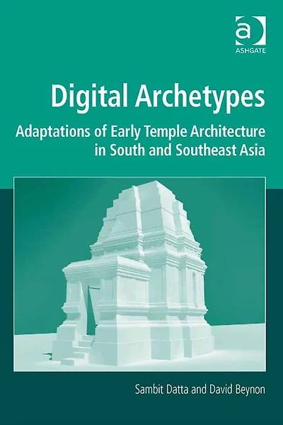 Digital Archetypes: Adaptations of Early Temple Architecture South and Southeast Asia