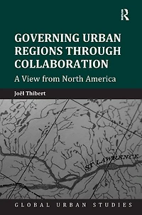 Governing Urban Regions Through Collaboration: A View from North America