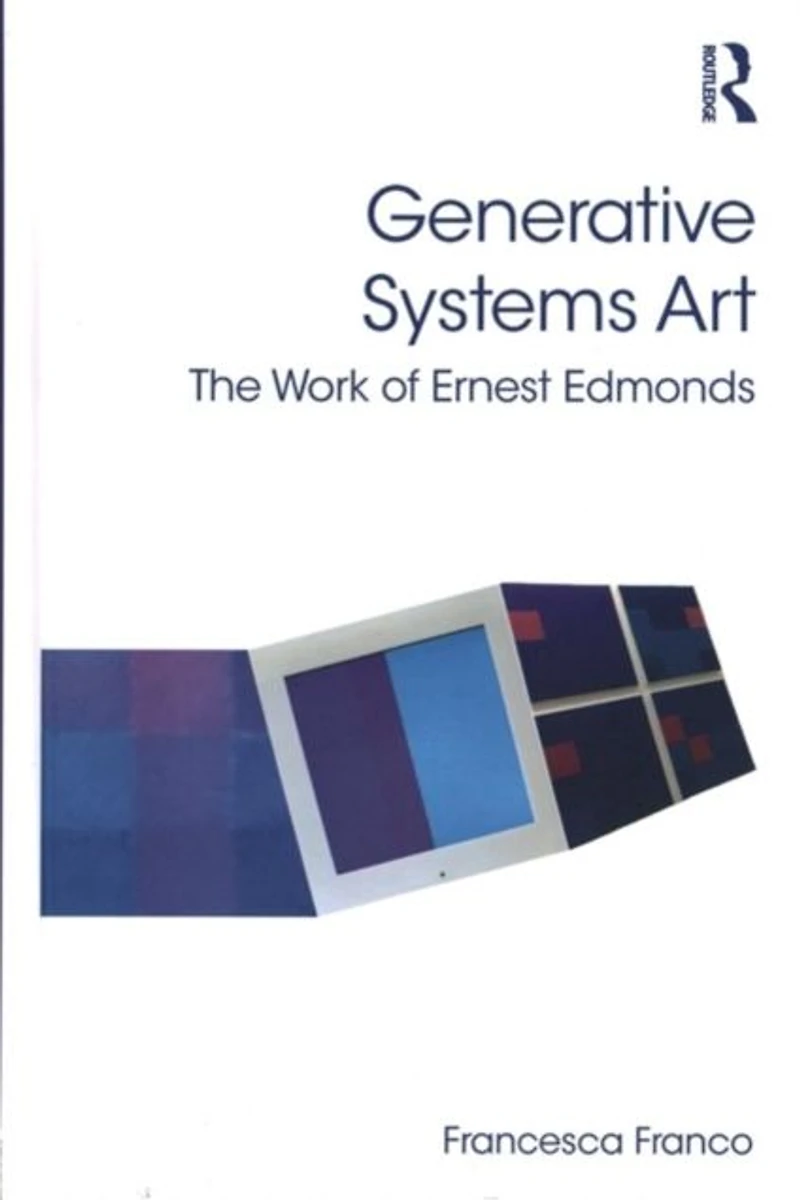 Generative Systems Art: The Work of Ernest Edmonds