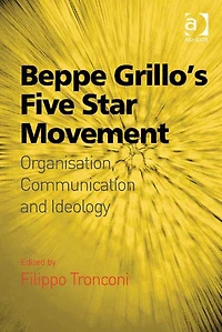 Beppe Grillo's Five Star Movement: Organisation, Communication and Ideology