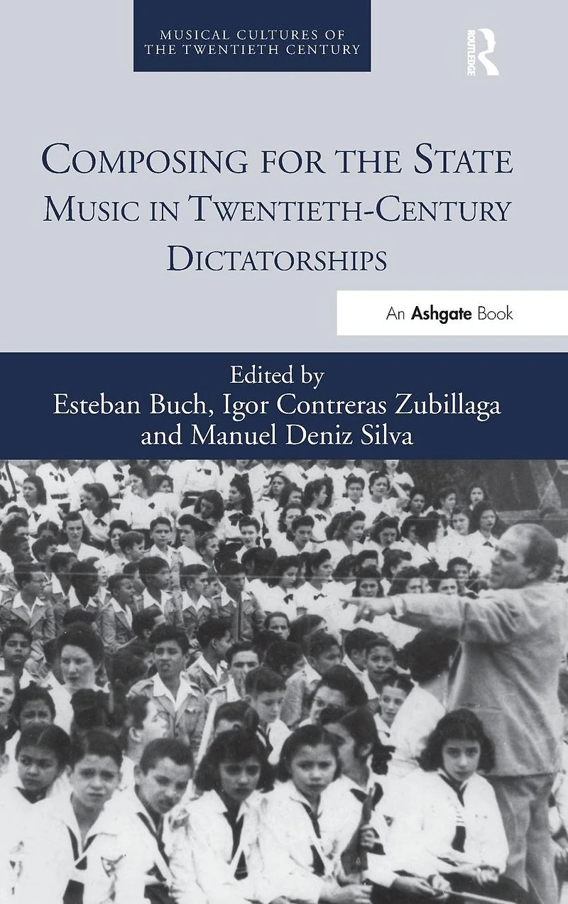 Composing for the State: Music Twentieth-Century Dictatorships