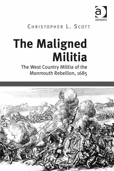 the Maligned Militia: West Country Militia of Monmouth Rebellion, 1685