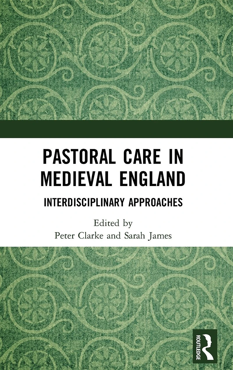 Pastoral Care Medieval England: Interdisciplinary Approaches