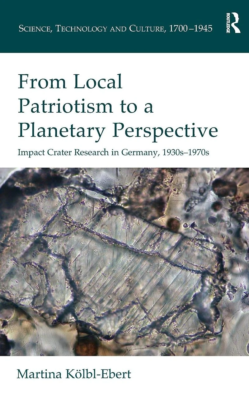 From Local Patriotism to a Planetary Perspective: Impact Crater Research Germany, 1930s-1970s